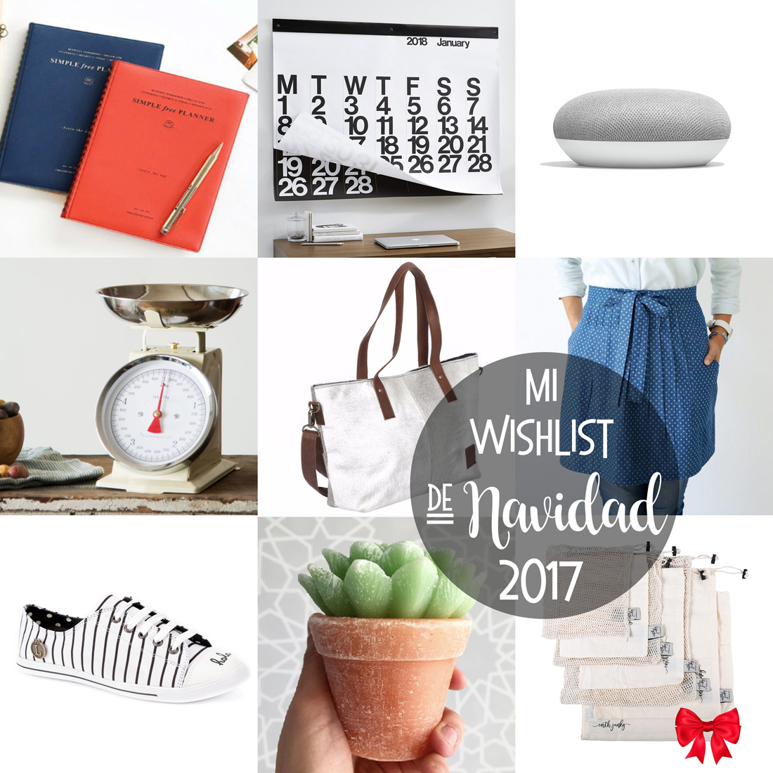 Collage de Mi Wishlist de Navidad 2017. En la foto aparece una agenda, un calendario, un google home mini, una báscula, una bolsa para mujer, un delantal, unos tenis, una sucuvela y bolsas para mandado de tela.